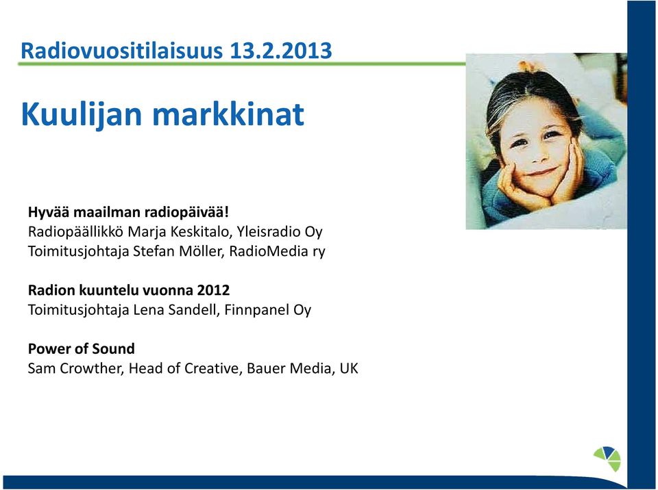 Möller, RadioMedia ry Radion kuuntelu vuonna 2012 Toimitusjohtaja Lena