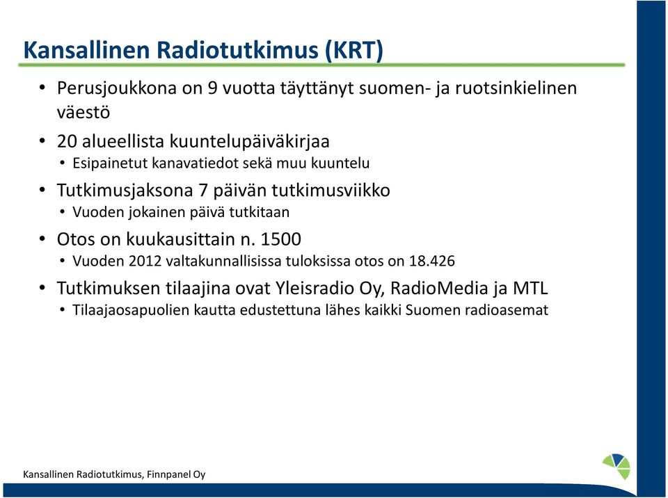tutkitaan Otos on kuukausittain n. 1500 Vuoden 2012 valtakunnallisissa tuloksissa otos on 18.