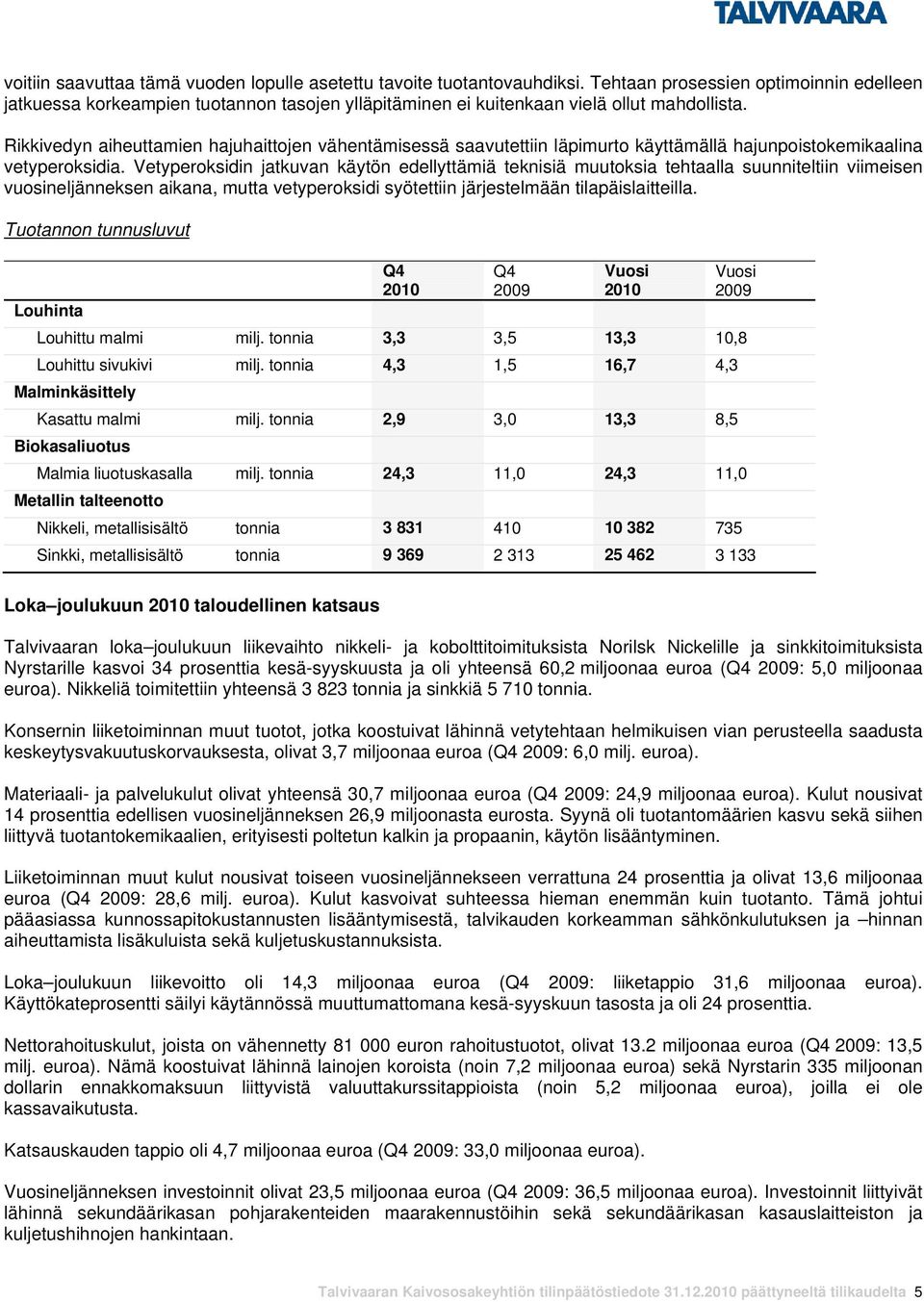 Rikkivedyn aiheuttamien hajuhaittojen vähentämisessä saavutettiin läpimurto käyttämällä hajunpoistokemikaalina vetyperoksidia.