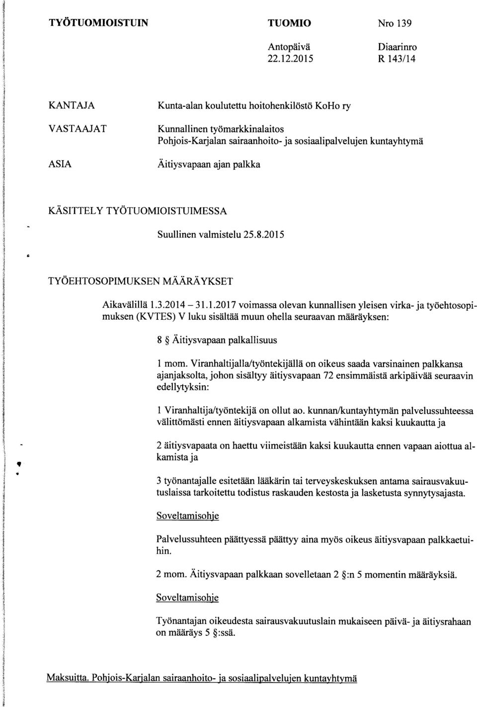 kuntayhtymä KÄSITTELY TYÖTUOMIOISTUIMESSA Suullinen valmistelu 25.8.2015