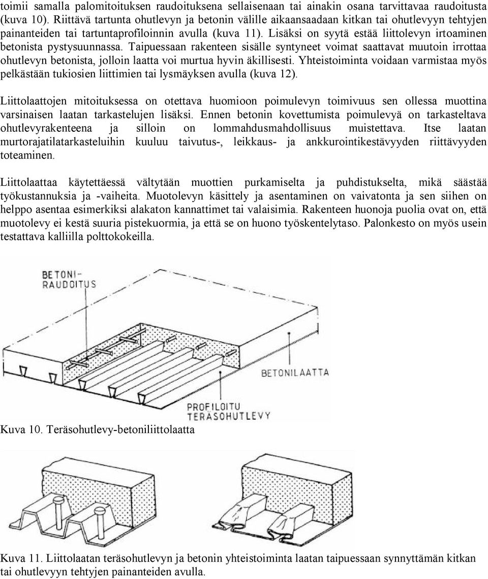 Lisäksi on syytä estää liittolevyn irtoaminen betonista pystysuunnassa.