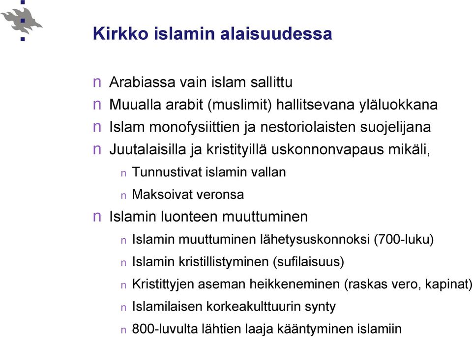 Maksoivat veronsa Islamin luonteen muuttuminen Islamin muuttuminen lähetysuskonnoksi (700-luku) Islamin kristillistyminen