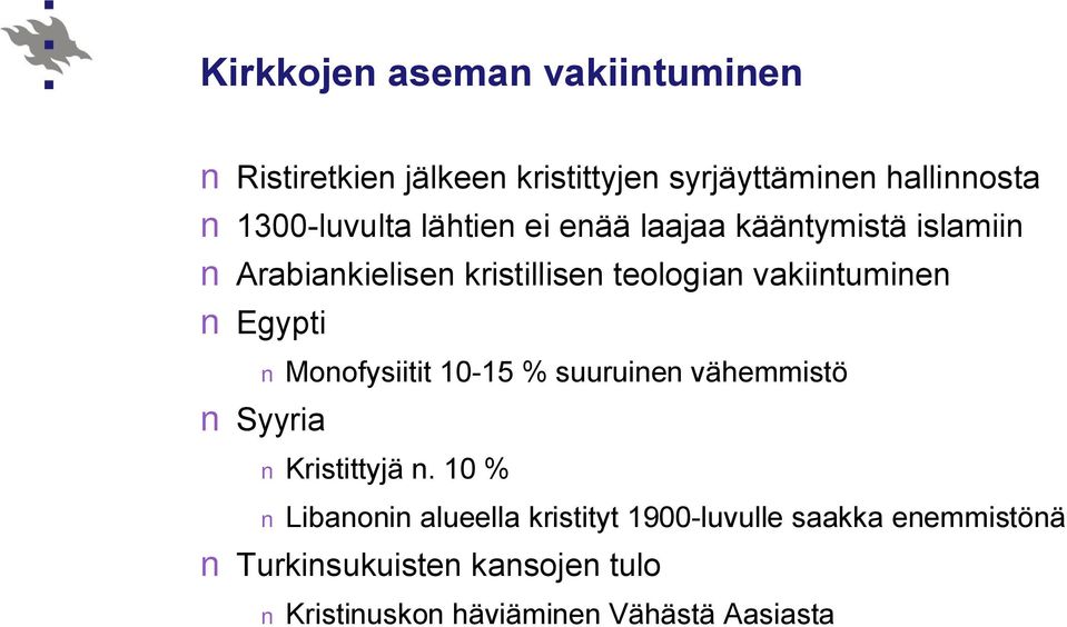 vakiintuminen Egypti Monofysiitit 10-15 % suuruinen vähemmistö Syyria Kristittyjä n.