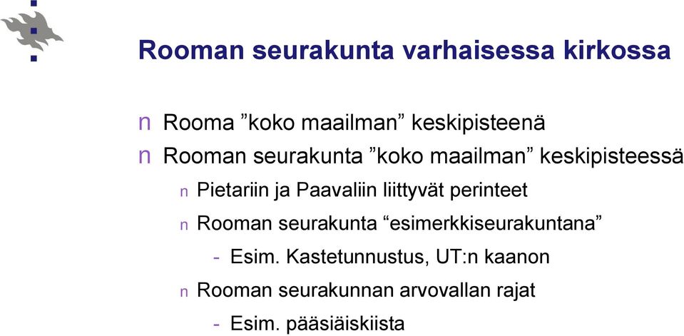 liittyvät perinteet Rooman seurakunta esimerkkiseurakuntana - Esim.