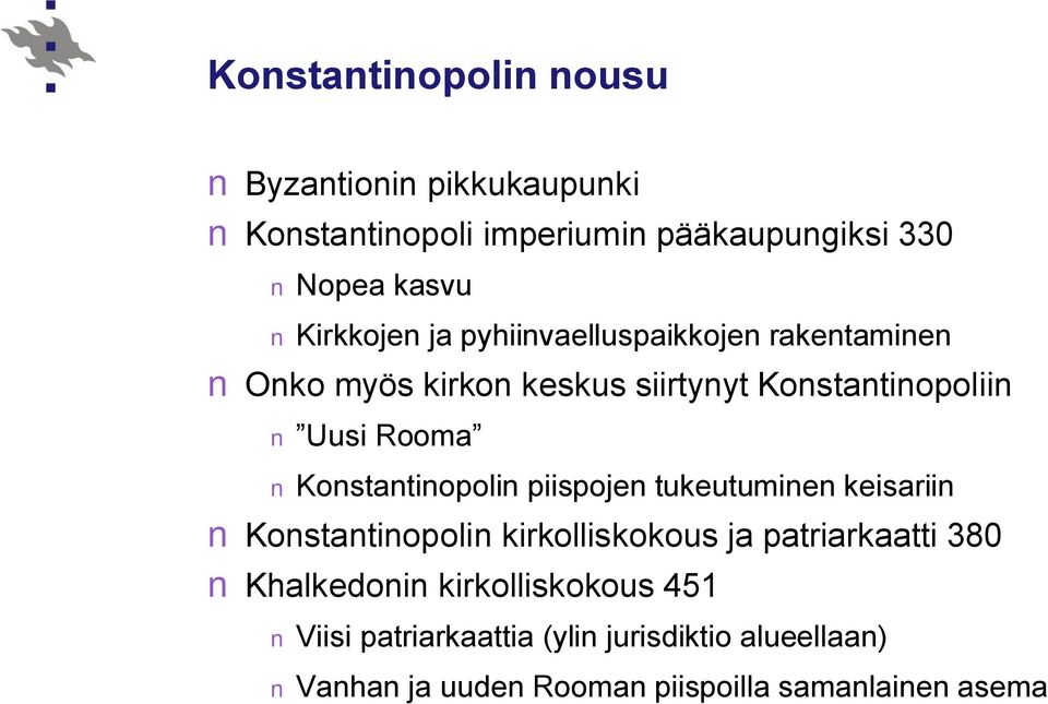 Konstantinopolin piispojen tukeutuminen keisariin Konstantinopolin kirkolliskokous ja patriarkaatti 380