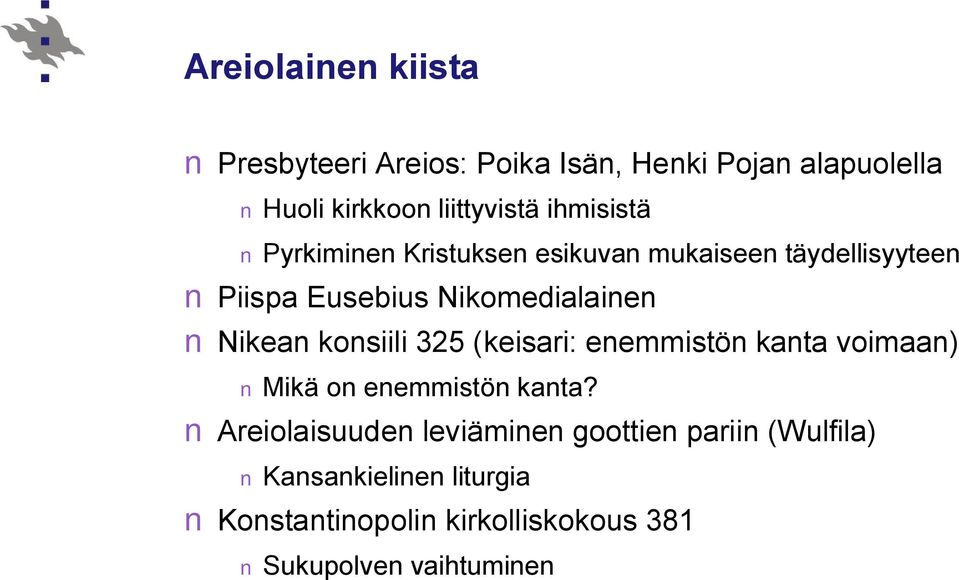 Nikean konsiili 325 (keisari: enemmistön kanta voimaan) Mikä on enemmistön kanta?