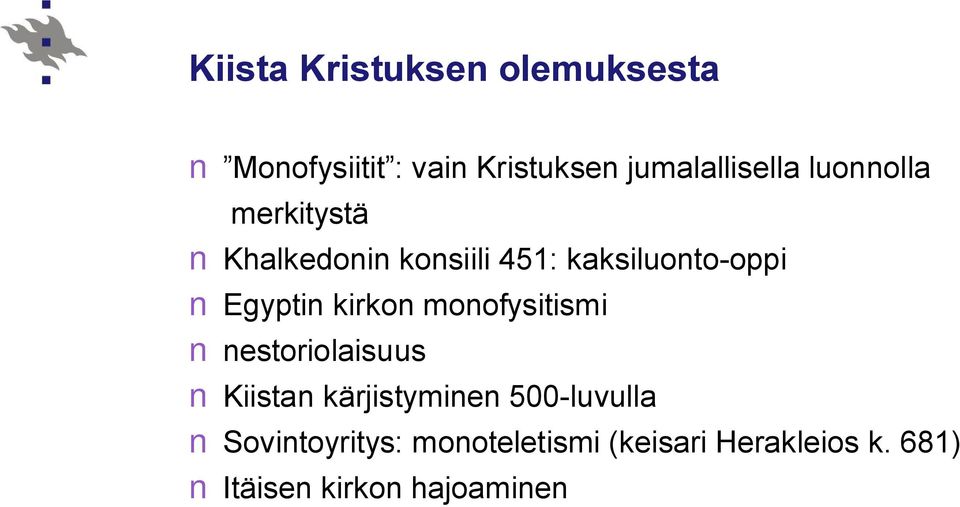 kirkon monofysitismi nestoriolaisuus Kiistan kärjistyminen 500-luvulla