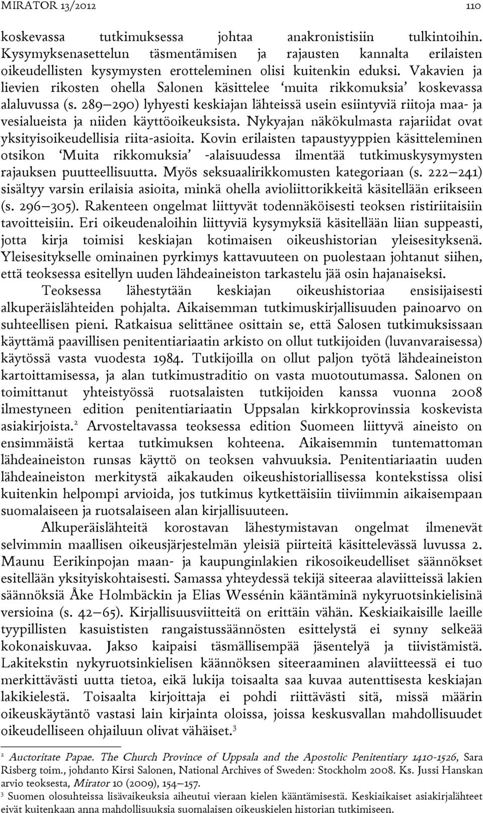 Vakavien ja lievien rikosten ohella Salonen käsittelee muita rikkomuksia koskevassa alaluvussa (s.