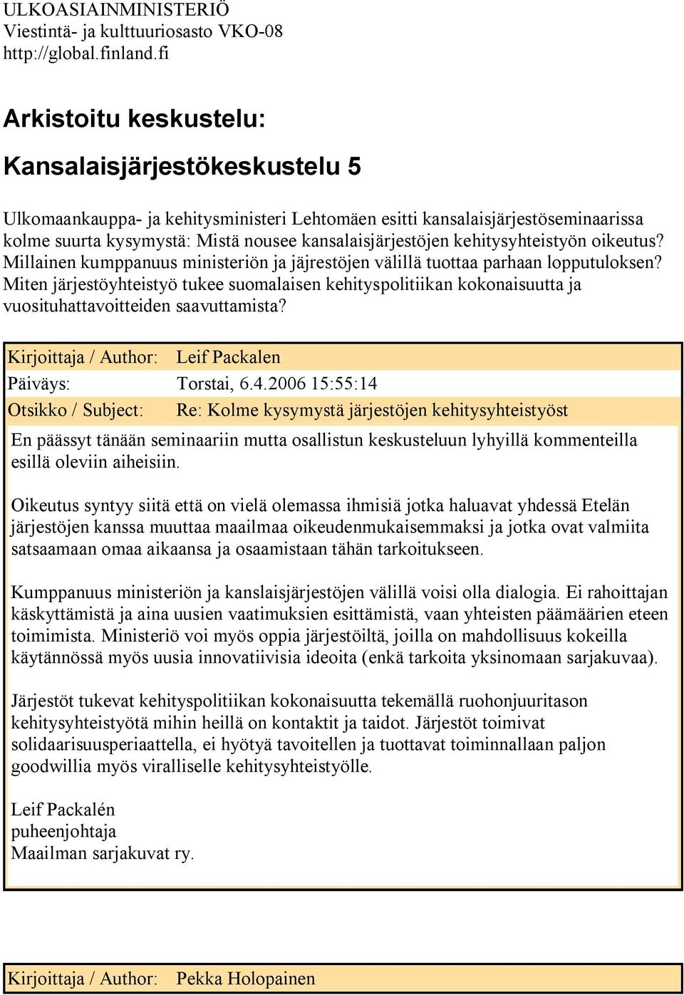 kehitysyhteistyön oikeutus? Millainen kumppanuus ministeriön ja jäjrestöjen välillä tuottaa parhaan lopputuloksen?