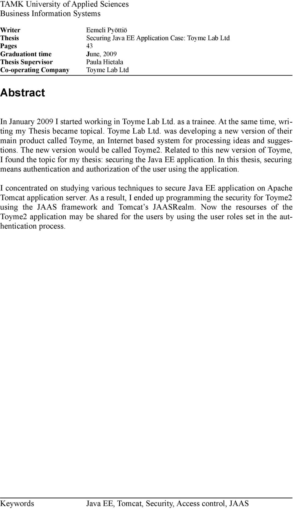 The new version would be called Toyme2. Related to this new version of Toyme, I found the topic for my thesis: securing the Java EE application.