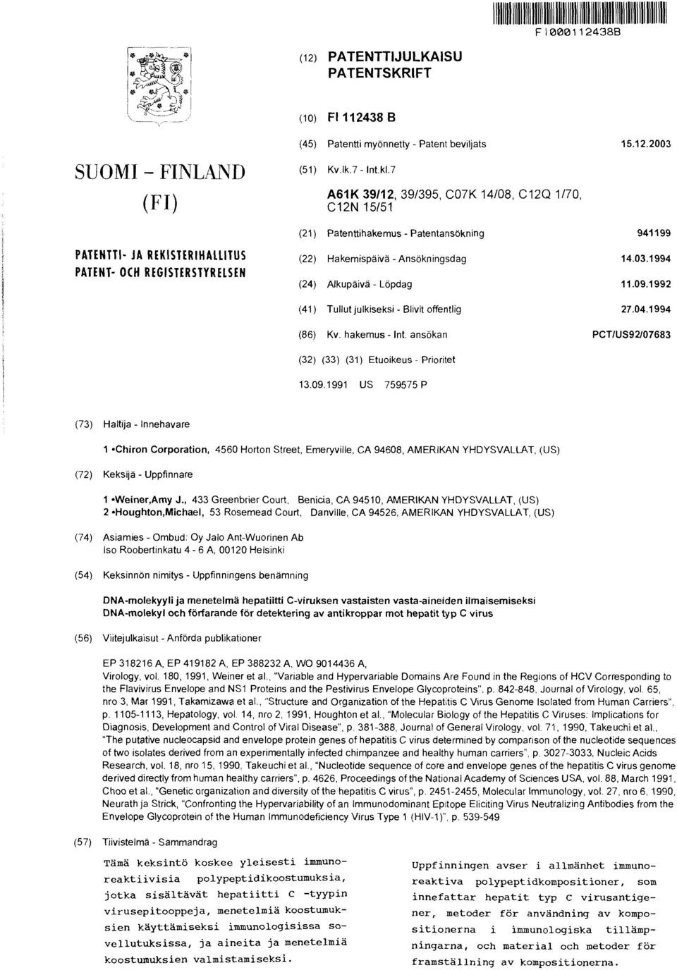 7 A61K 39/12, 39/395, CO7K 14/08, C12Q 1/70, C12N 15/51 (21) Patenttihakemus - Patentansökning 941199 PATENTTI- JA REKISTERIHALLITUS PATENT- OCH REGISTERSTYRELSEN (22) Hakemispäivä - Ansökningsdag 14.