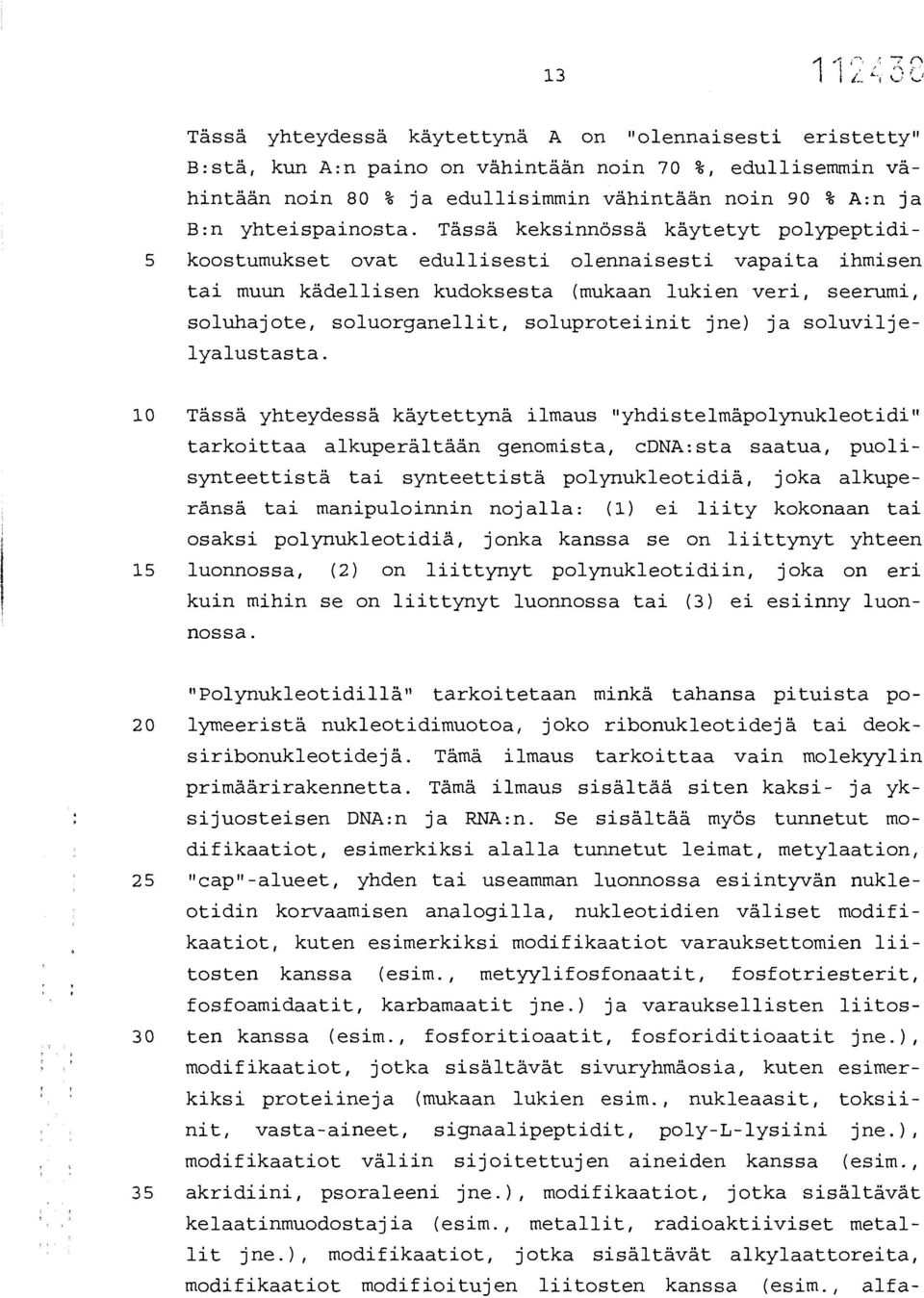 Tässä keksinnössä käytetyt polypeptidi- 5 koostumukset ovat edullisesti olennaisesti vapaita ihmisen tai muun kädellisen kudoksesta (mukaan lukien veri, seerumi, soluhajote, soluorganellit,