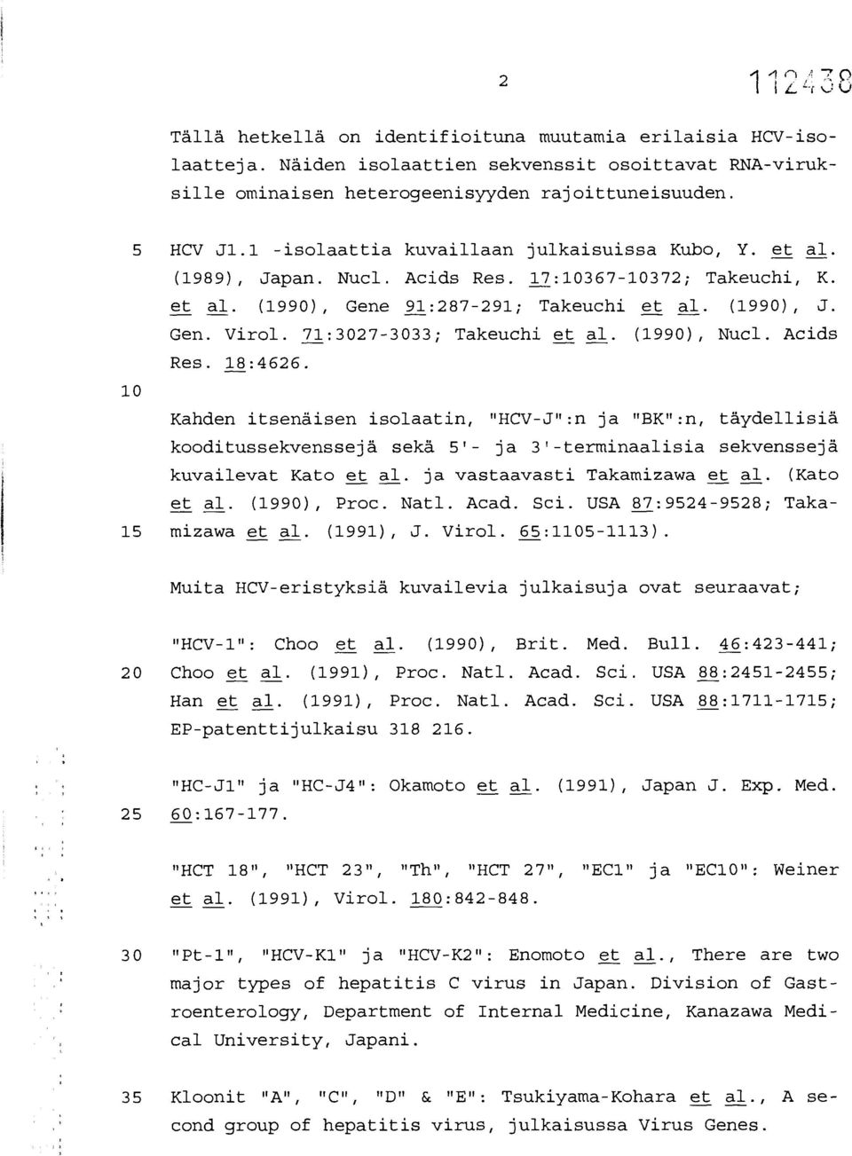 71:3027-3033; Takeuchi et al. (1990), Nucl. Acids Res. 18:4626.