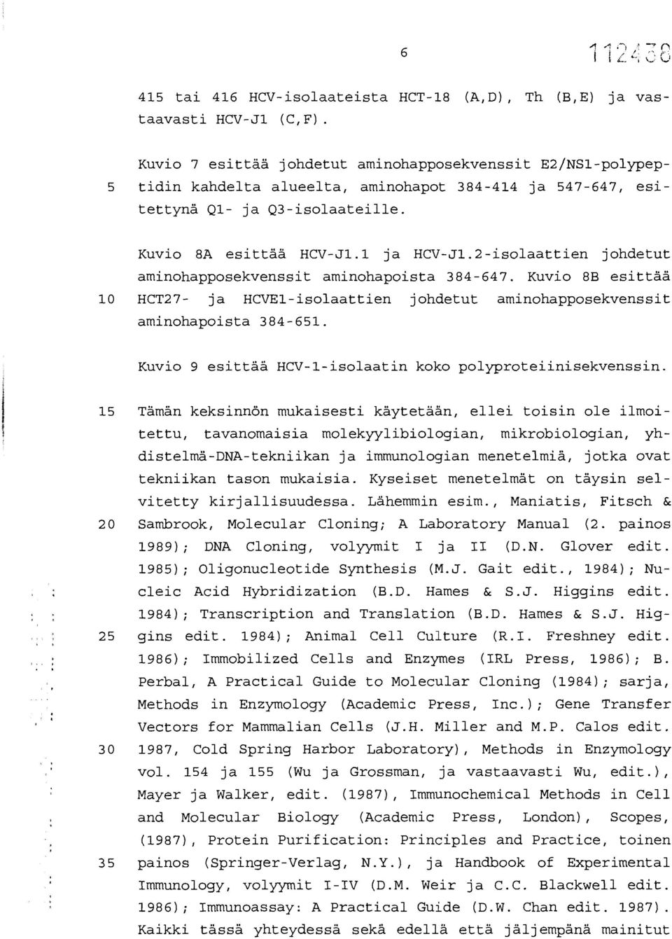 2-isolaattien johdetut aminohapposekvenssit aminohapoista 384-647. Kuvio 8B esittää 10 HCT27- ja HCVE1-isolaattien johdetut aminohapposekvenssit aminohapoista 384-651.