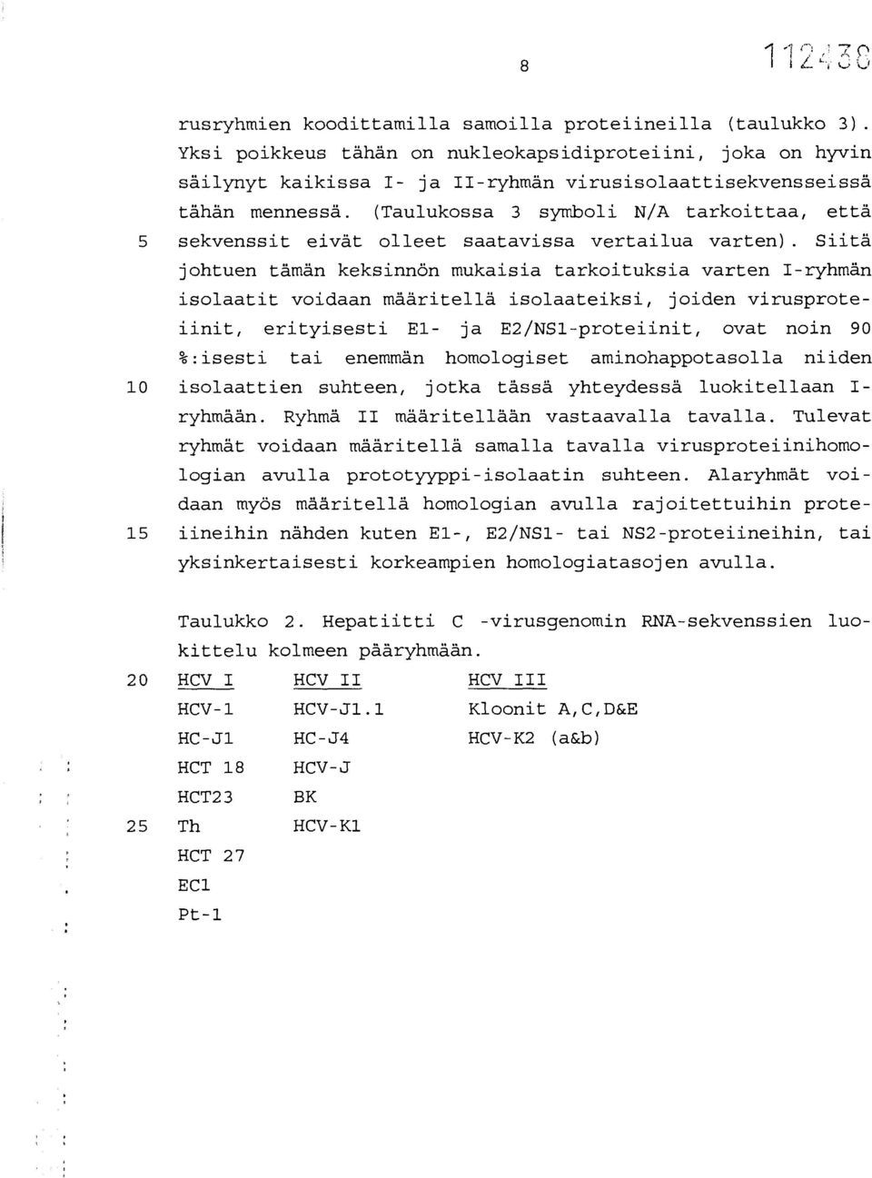 (Taulukossa 3 symboli N/A tarkoittaa, että 5 sekvenssit eivät olleet saatavissa vertailua varten).