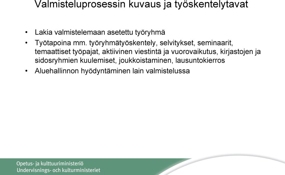 työryhmätyöskentely, selvitykset, seminaarit, temaattiset työpajat, aktiivinen