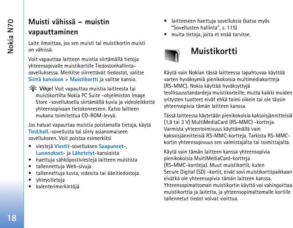 Merkitse siirrettävät tiedostot, valitse Siirrä kansioon > Muistikortti ja valitse kansio. Vihje!