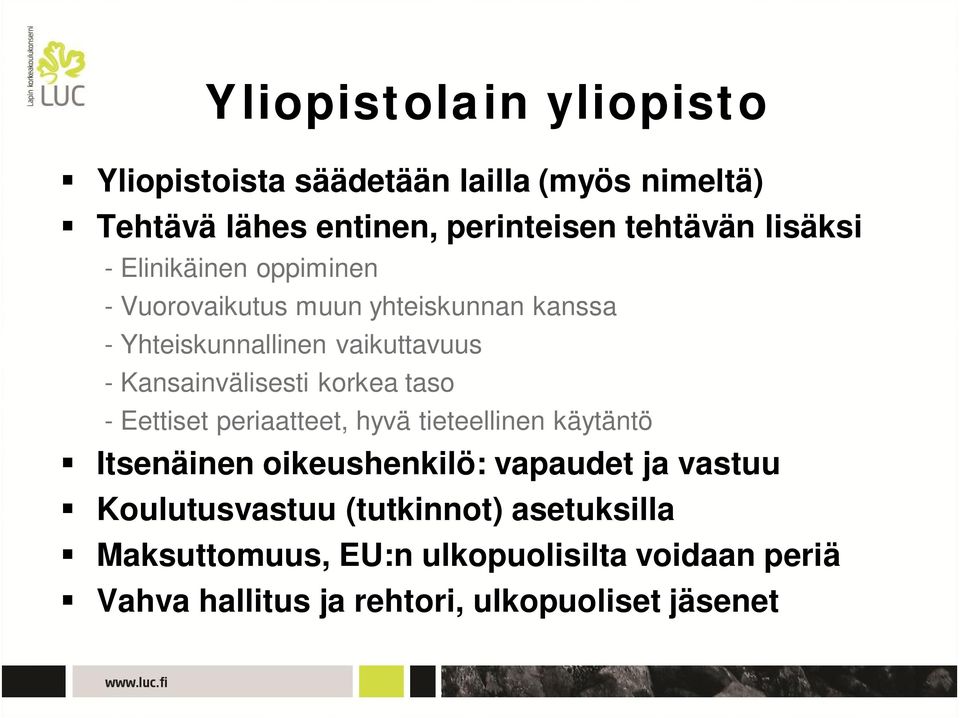 Kansainvälisesti korkea taso - Eettiset periaatteet, hyvä tieteellinen käytäntö Itsenäinen oikeushenkilö: vapaudet ja