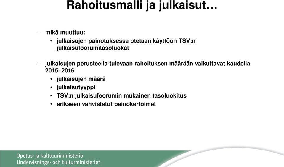 rahoituksen määrään vaikuttavat kaudella 2015 2016 julkaisujen määrä