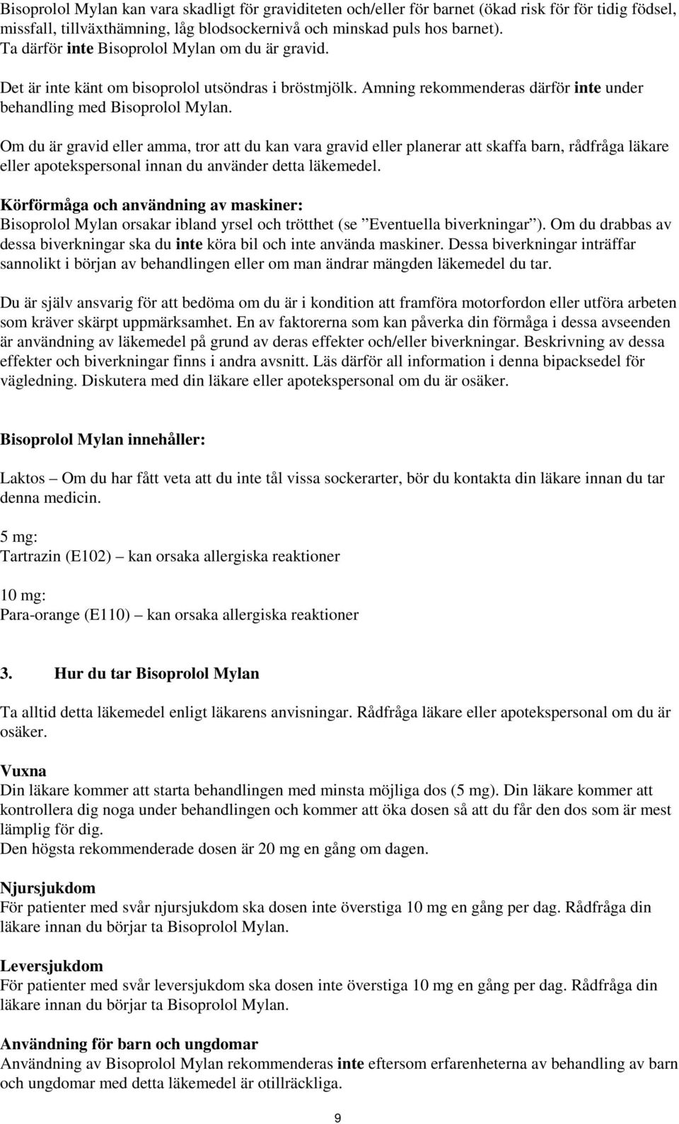 Om du är gravid eller amma, tror att du kan vara gravid eller planerar att skaffa barn, rådfråga läkare eller apotekspersonal innan du använder detta läkemedel.