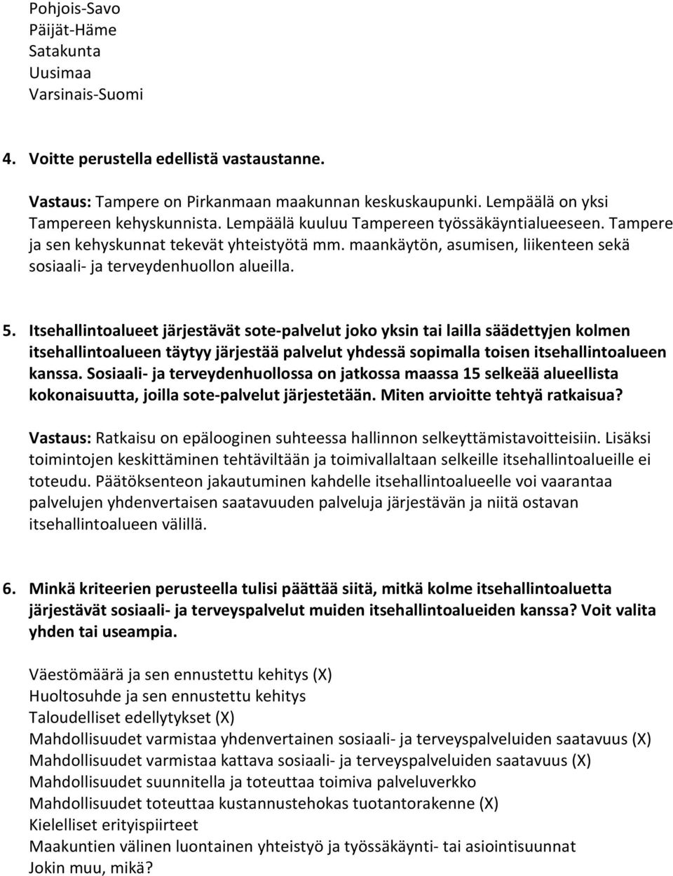 maankäytön, asumisen, liikenteen sekä sosiaali- ja terveydenhuollon alueilla. 5.