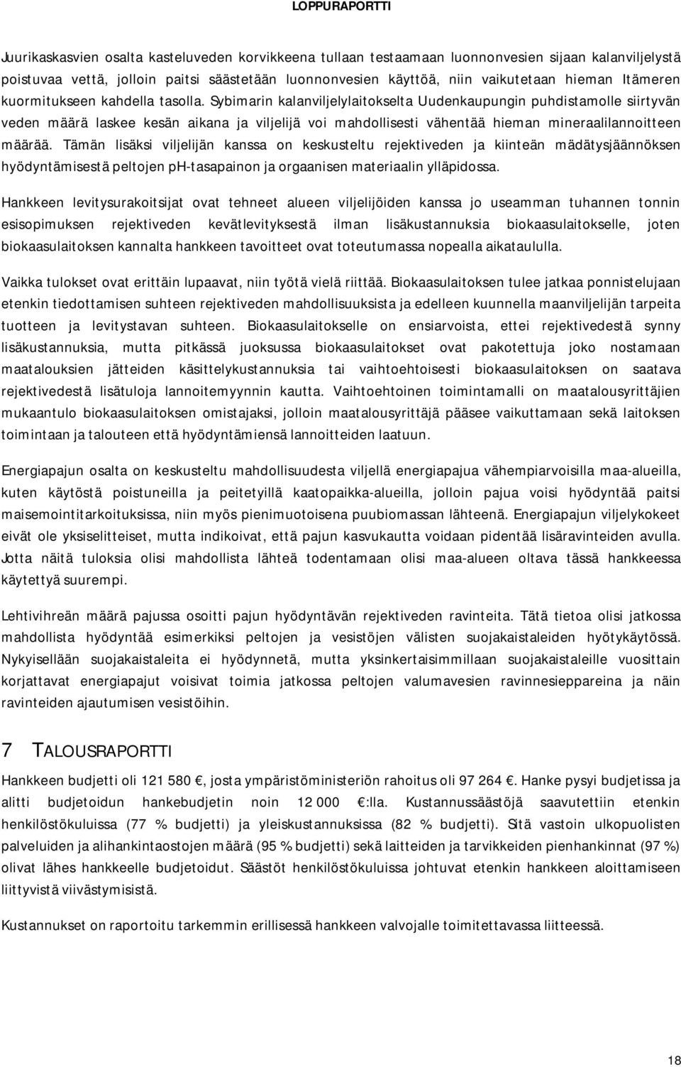 Sybimarin kalanviljelylaitokselta Uudenkaupungin puhdistamolle siirtyvän veden määrä laskee kesän aikana ja viljelijä voi mahdollisesti vähentää hieman mineraalilannoitteen määrää.