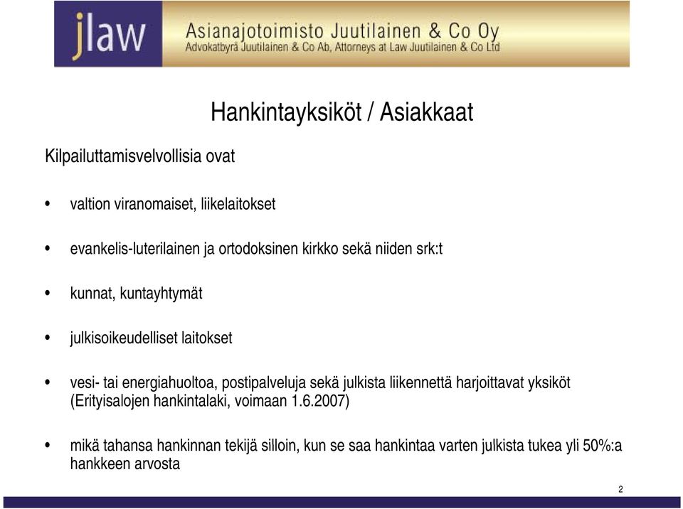 laitokset vesi- tai energiahuoltoa, postipalveluja sekä julkista liikennettä harjoittavat yksiköt (Erityisalojen