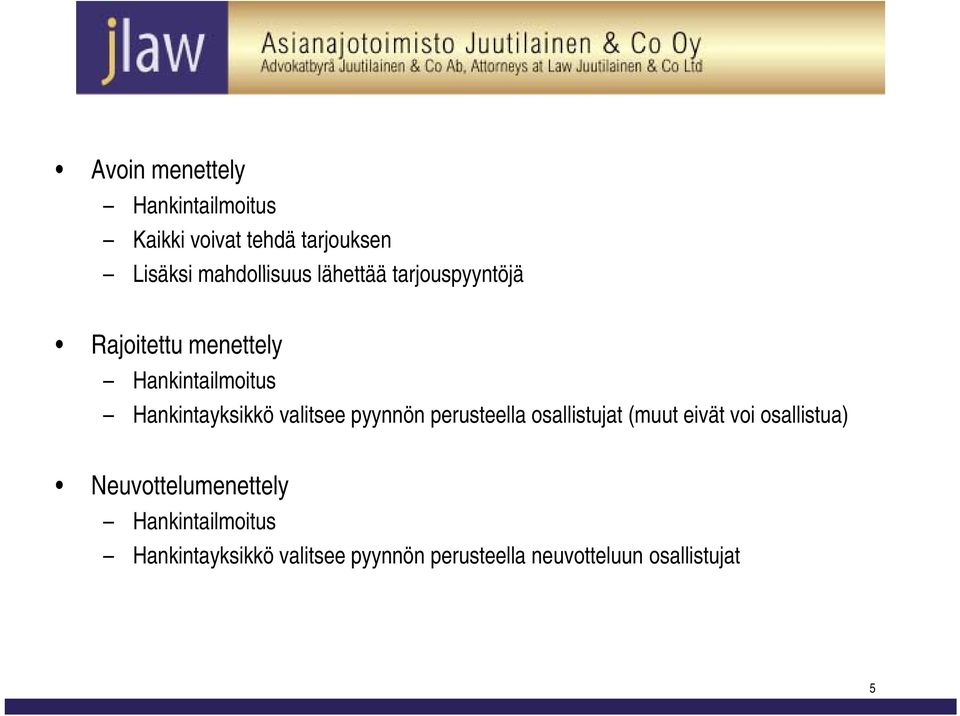 valitsee pyynnön perusteella osallistujat (muut eivät voi osallistua)