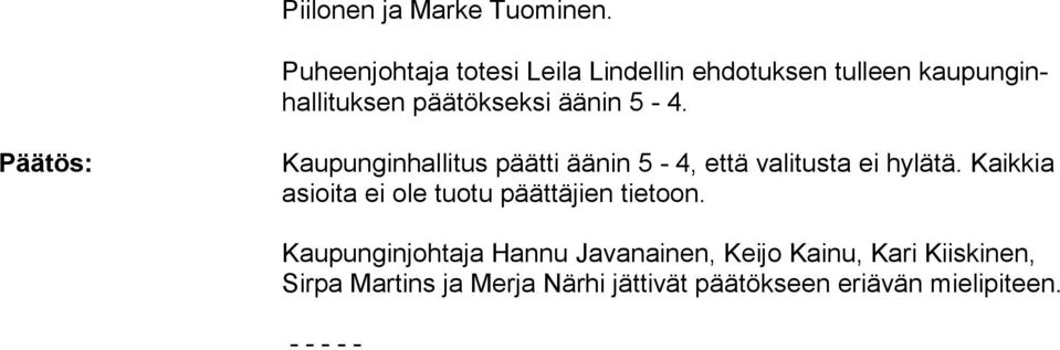 5-4. Päätös: Kaupunginhallitus päätti äänin 5-4, että valitusta ei hylätä.