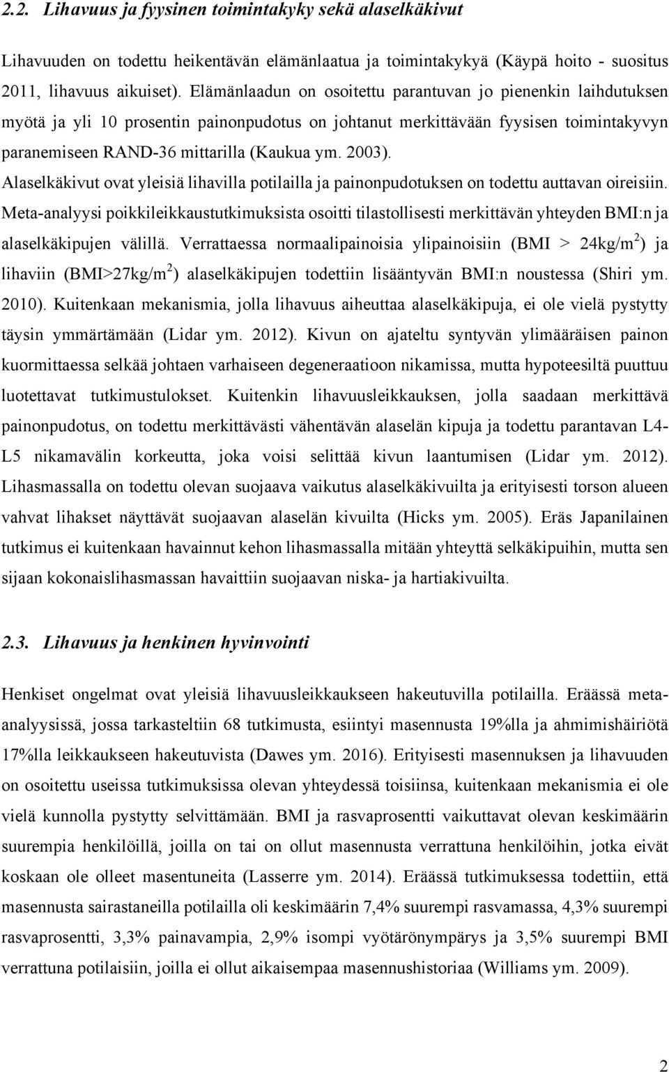2003). Alaselkäkivut ovat yleisiä lihavilla potilailla ja painonpudotuksen on todettu auttavan oireisiin.