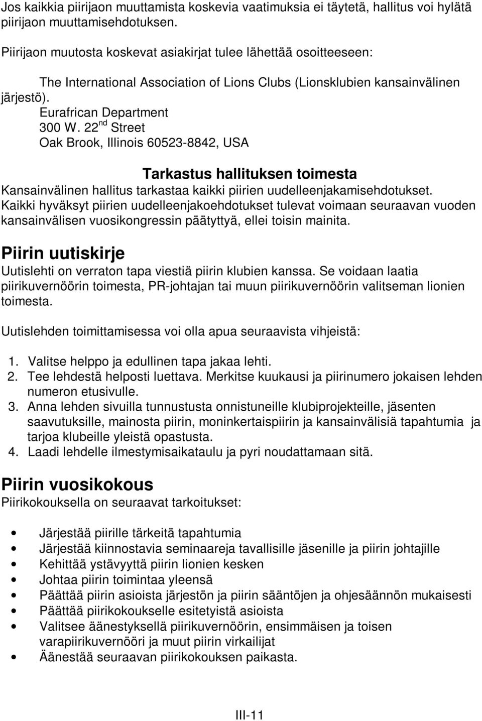 22 nd Street Oak Brook, Illinois 60523-8842, USA Tarkastus hallituksen toimesta Kansainvälinen hallitus tarkastaa kaikki piirien uudelleenjakamisehdotukset.