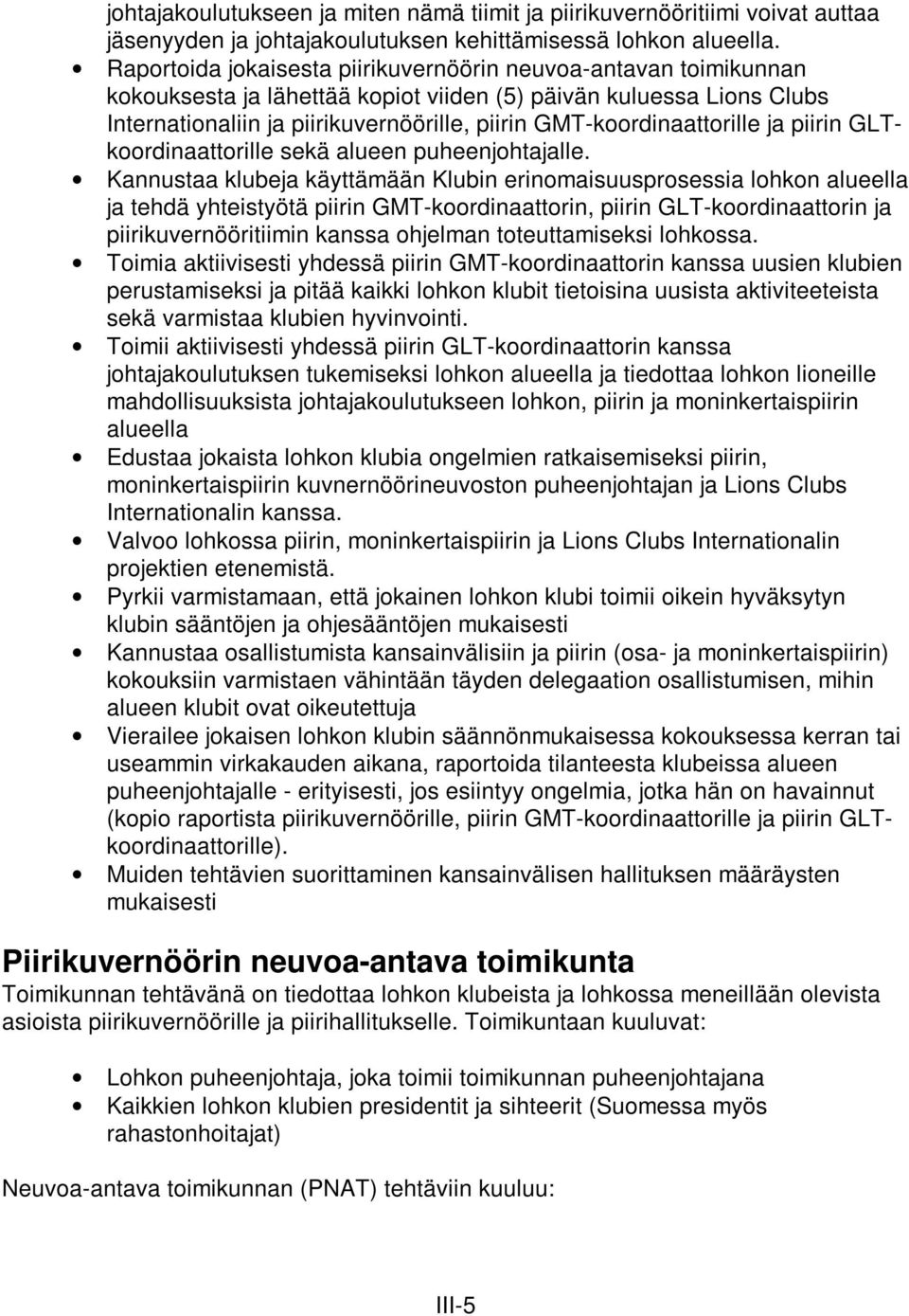 GMT-koordinaattorille ja piirin GLTkoordinaattorille sekä alueen puheenjohtajalle.