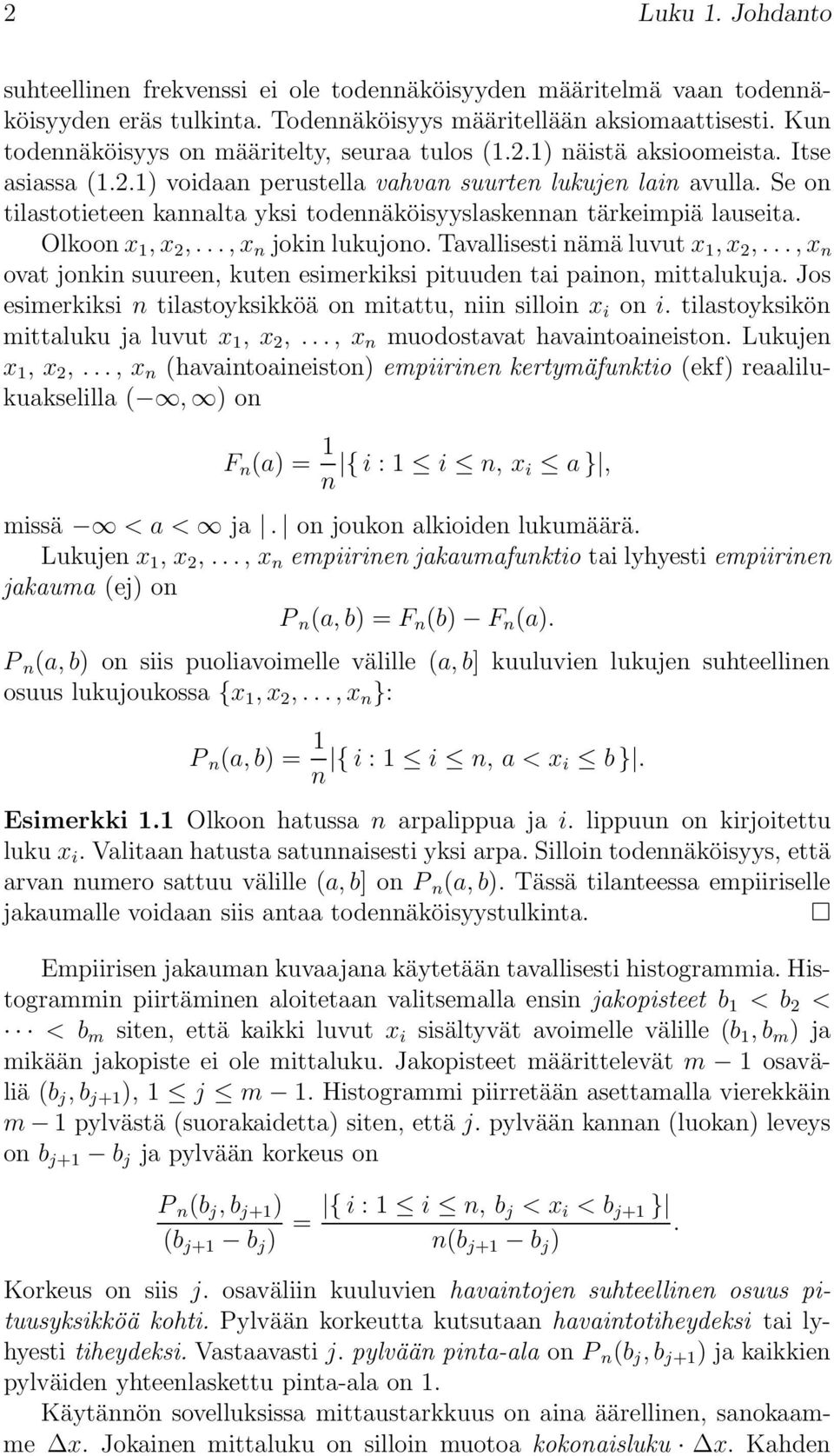 Se on tilastotieteen kannalta yksi todennäköisyyslaskennan tärkeimpiä lauseita. Olkoon x 1, x 2,..., x n jokin lukujono. Tavallisesti nämä luvut x 1, x 2,.