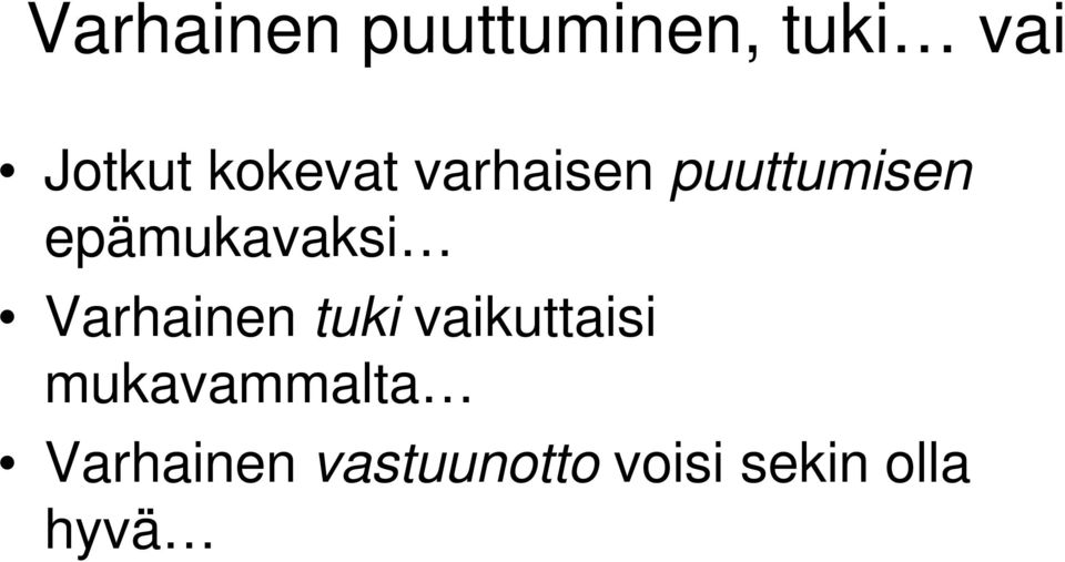 epämukavaksi Varhainen tuki vaikuttaisi