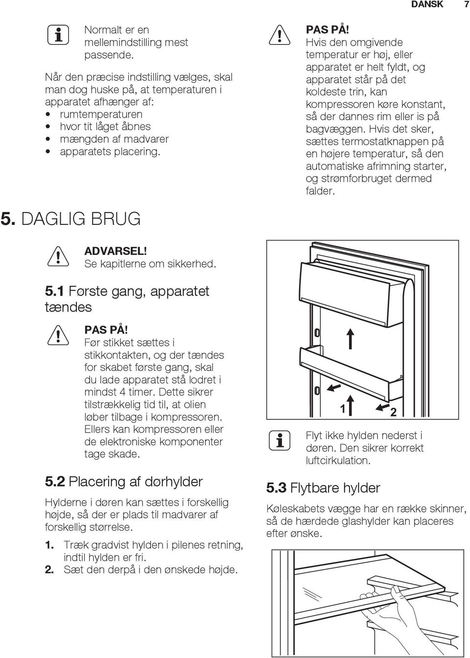 DAGLIG BRUG PAS PÅ!