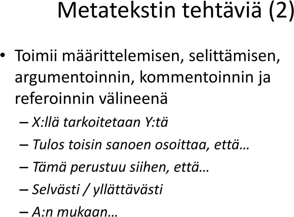 välineenä X:llä tarkoitetaan Y:tä Tulos toisin sanoen