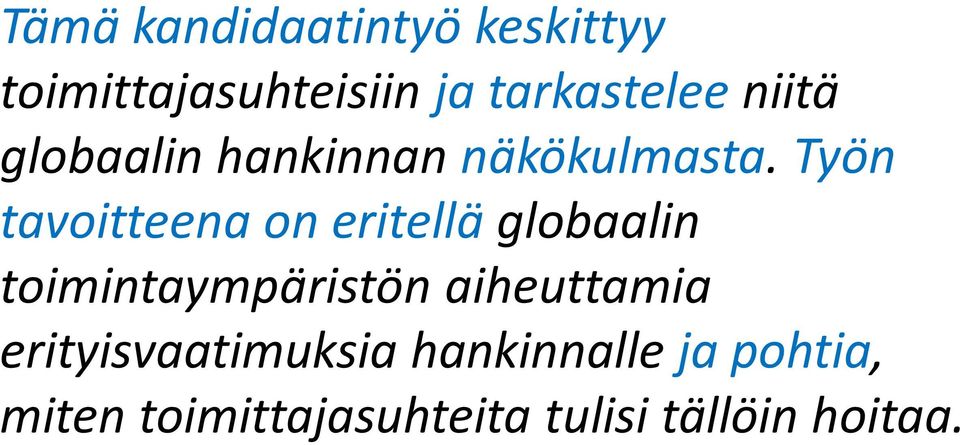 Työn tavoitteena on eritellä globaalin toimintaympäristön