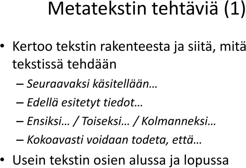 Edellä esitetyt tiedot Ensiksi / Toiseksi / Kolmanneksi