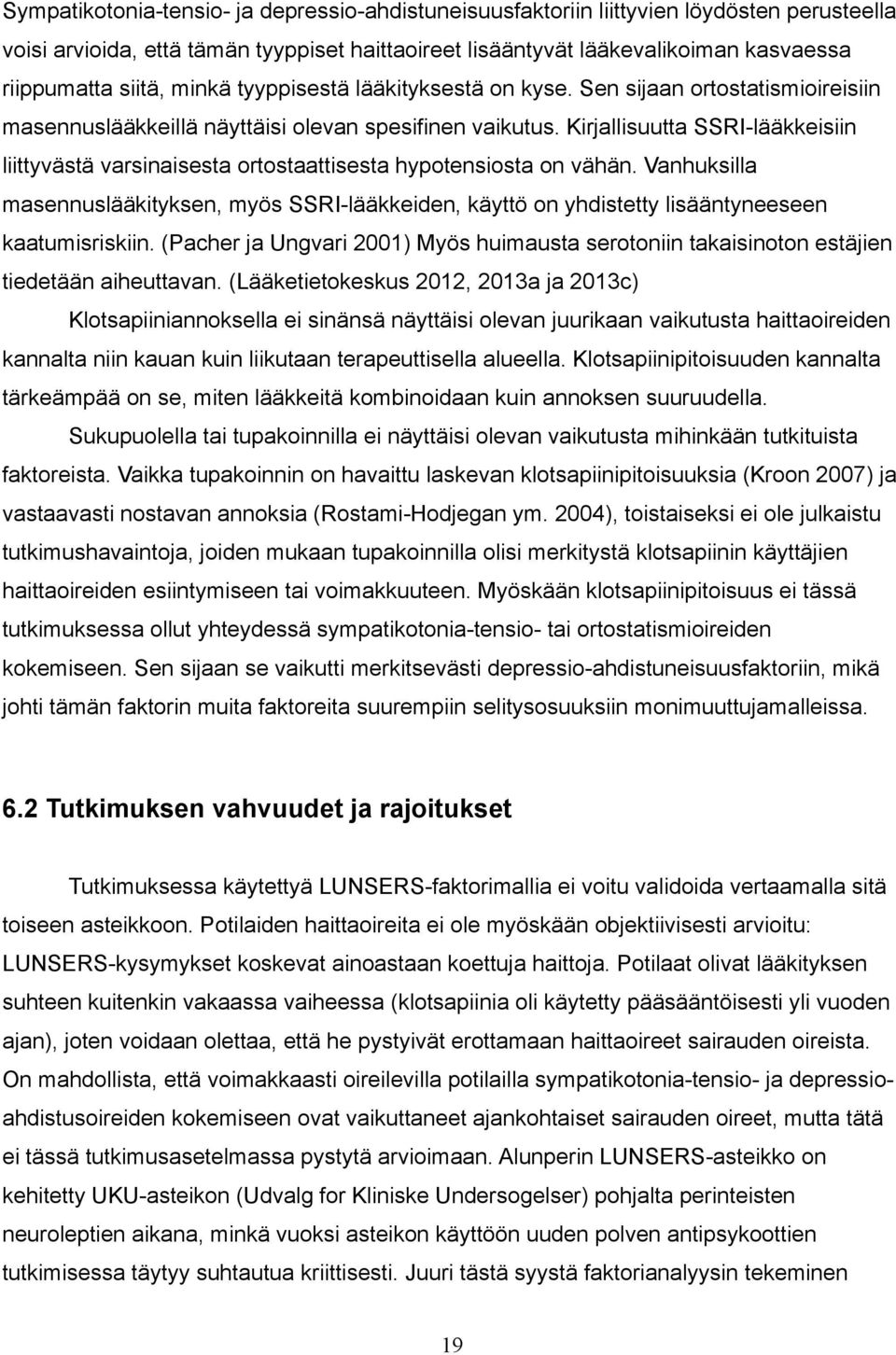 Kirjallisuutta SSRI-lääkkeisiin liittyvästä varsinaisesta ortostaattisesta hypotensiosta on vähän.