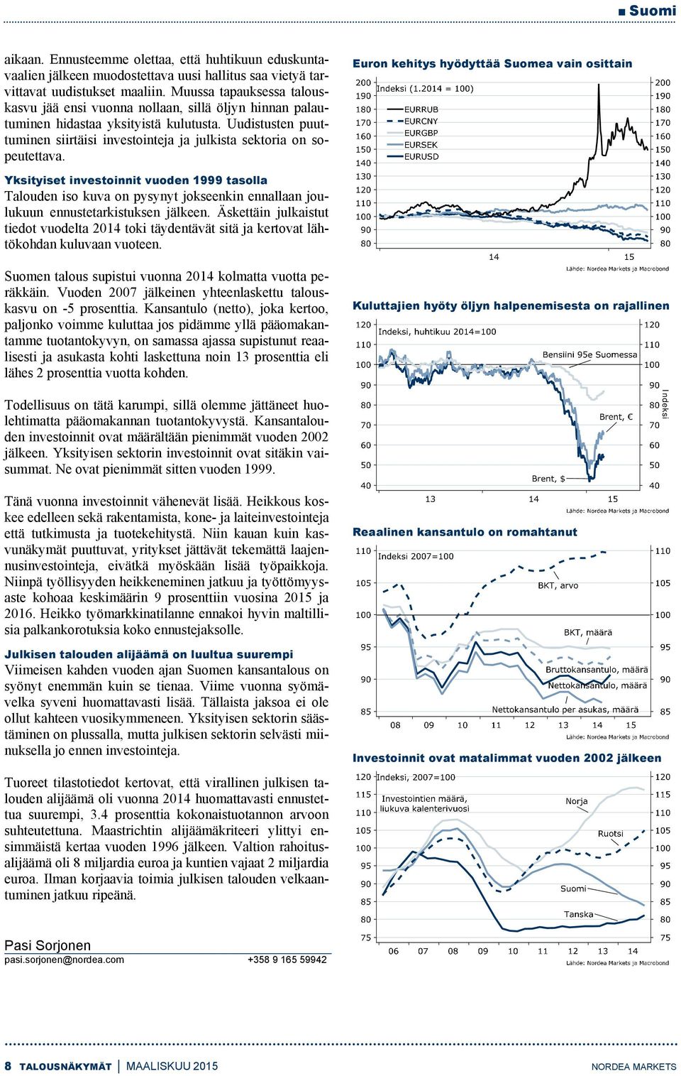 Uudistusten puuttuminen siirtäisi investointeja ja julkista sektoria on sopeutettava.