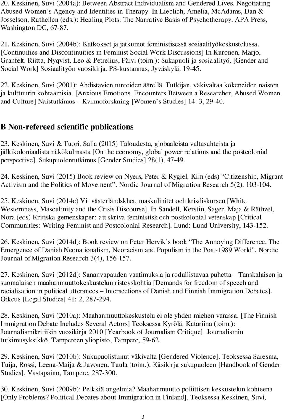 Keskinen, Suvi (2004b): Katkokset ja jatkumot feministisessä sosiaalityökeskustelussa.