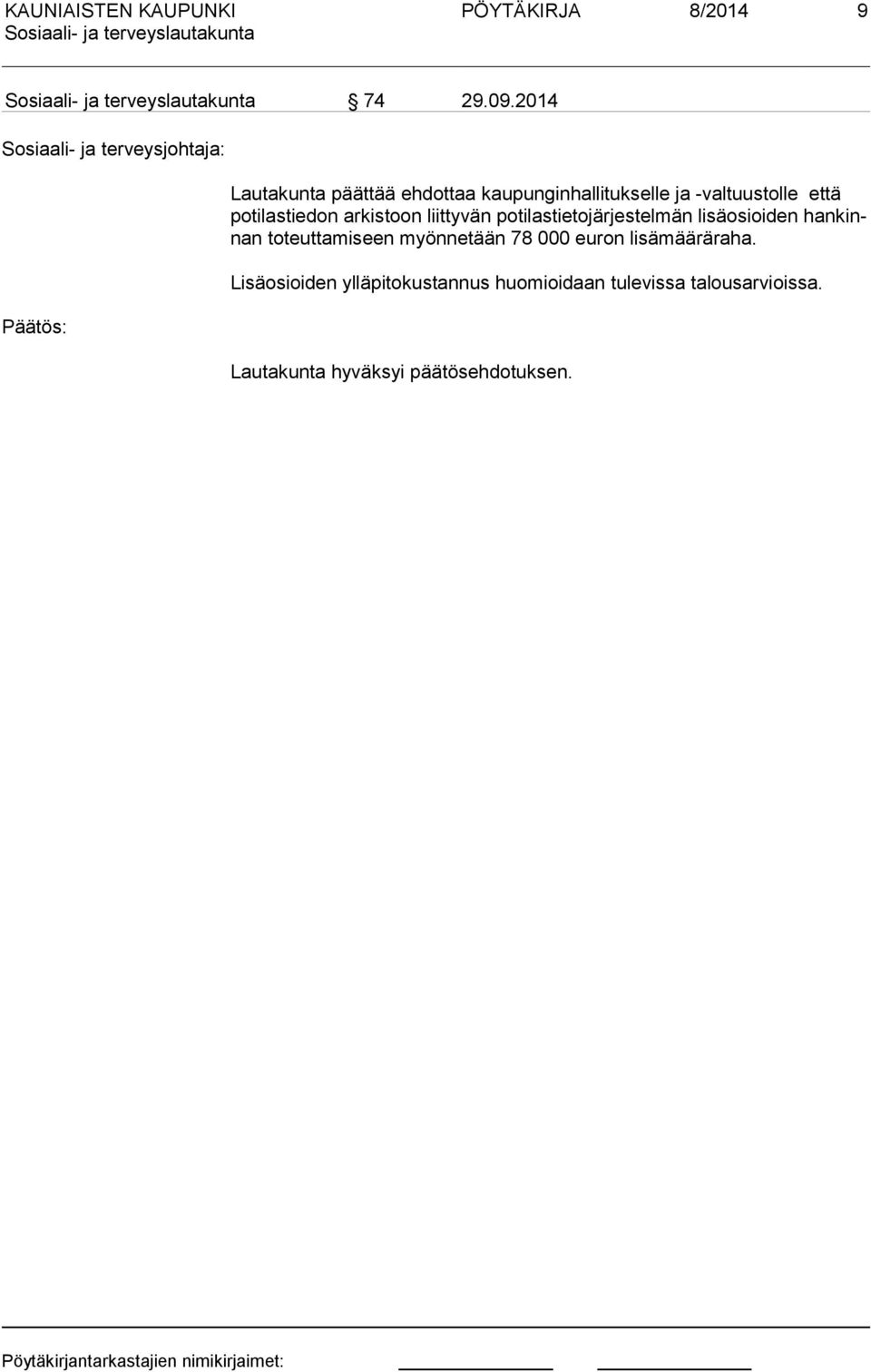 -valtuustolle että po ti las tie don arkistoon liittyvän potilastietojärjestelmän lisäosioiden