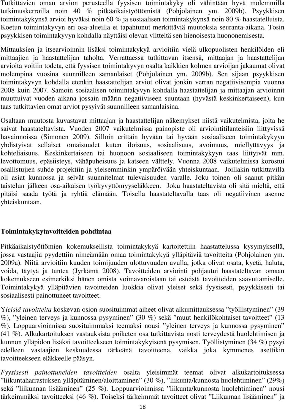 Tosin psyykkisen toimintakyvyn kohdalla näyttäisi olevan viitteitä sen hienoisesta huononemisesta.