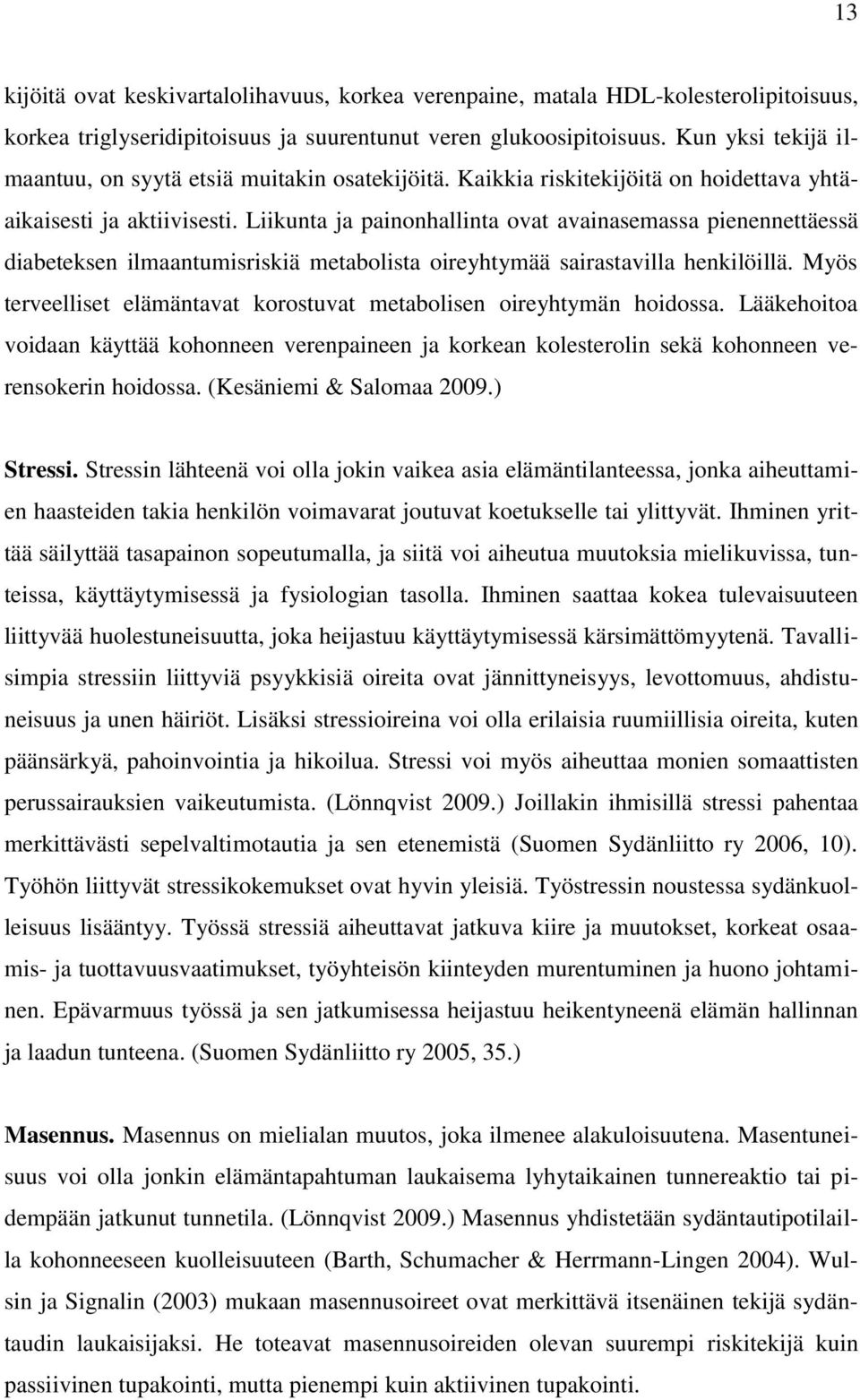 Liikunta ja painonhallinta ovat avainasemassa pienennettäessä diabeteksen ilmaantumisriskiä metabolista oireyhtymää sairastavilla henkilöillä.