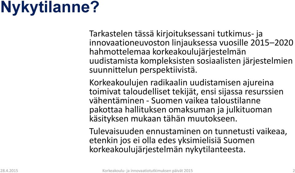 kompleksisten sosiaalisten järjestelmien suunnittelun perspektiivistä.