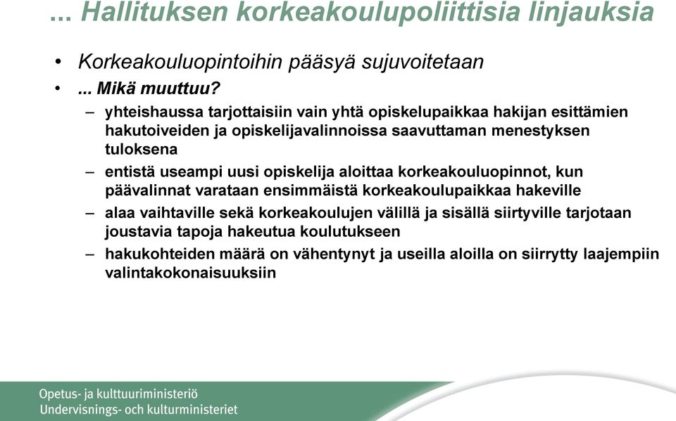 entistä useampi uusi opiskelija aloittaa korkeakouluopinnot, kun päävalinnat varataan ensimmäistä korkeakoulupaikkaa hakeville alaa vaihtaville sekä