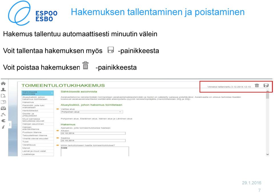 välein Voit tallentaa hakemuksen myös