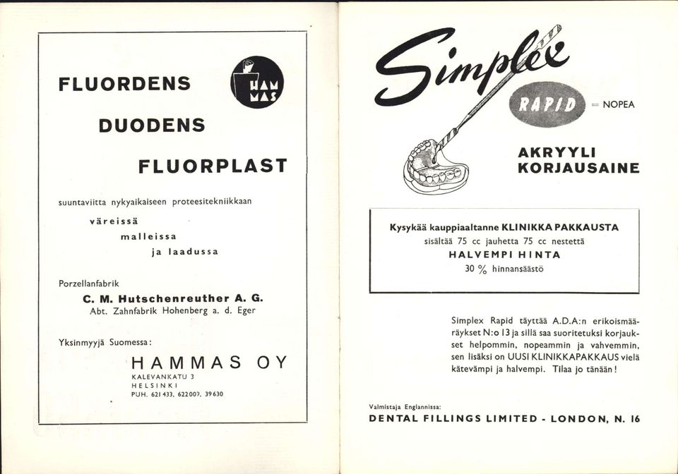 Eger Yksinmyyjä Suomessa: H A M M A S O Y KALEVANKATU 3 HELSINKI PUH. 62! 433, 622003, 39630 Simplex Rapid täyttää A.D.