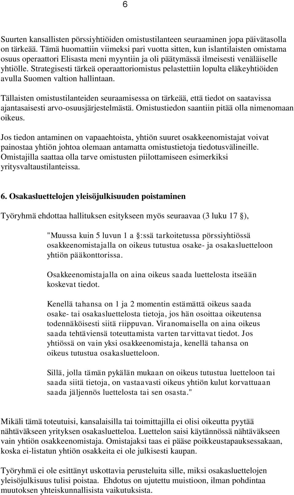 Strategisesti tärkeä operaattoriomistus pelastettiin lopulta eläkeyhtiöiden avulla Suomen valtion hallintaan.