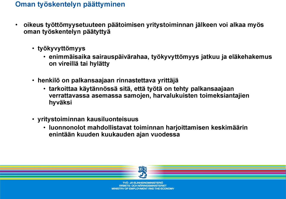 rinnastettava yrittäjä tarkoittaa käytännössä sitä, että työtä on tehty palkansaajaan verrattavassa asemassa samojen, harvalukuisten